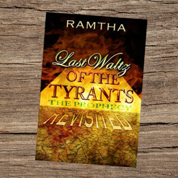 Ramtha, “Last Waltz of the Tyrants, the Prophecy Revisited”