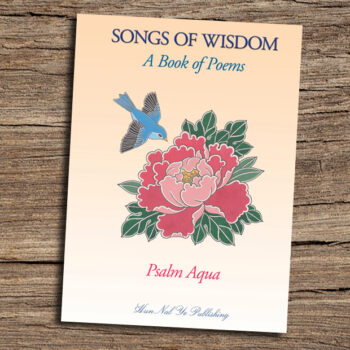 Psalm Aqua, “Songs of Wisdom, A Book of Poems”